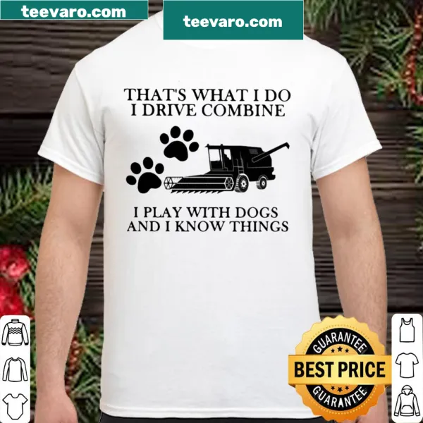 Funny shirt about driving combines and playing with dogs.