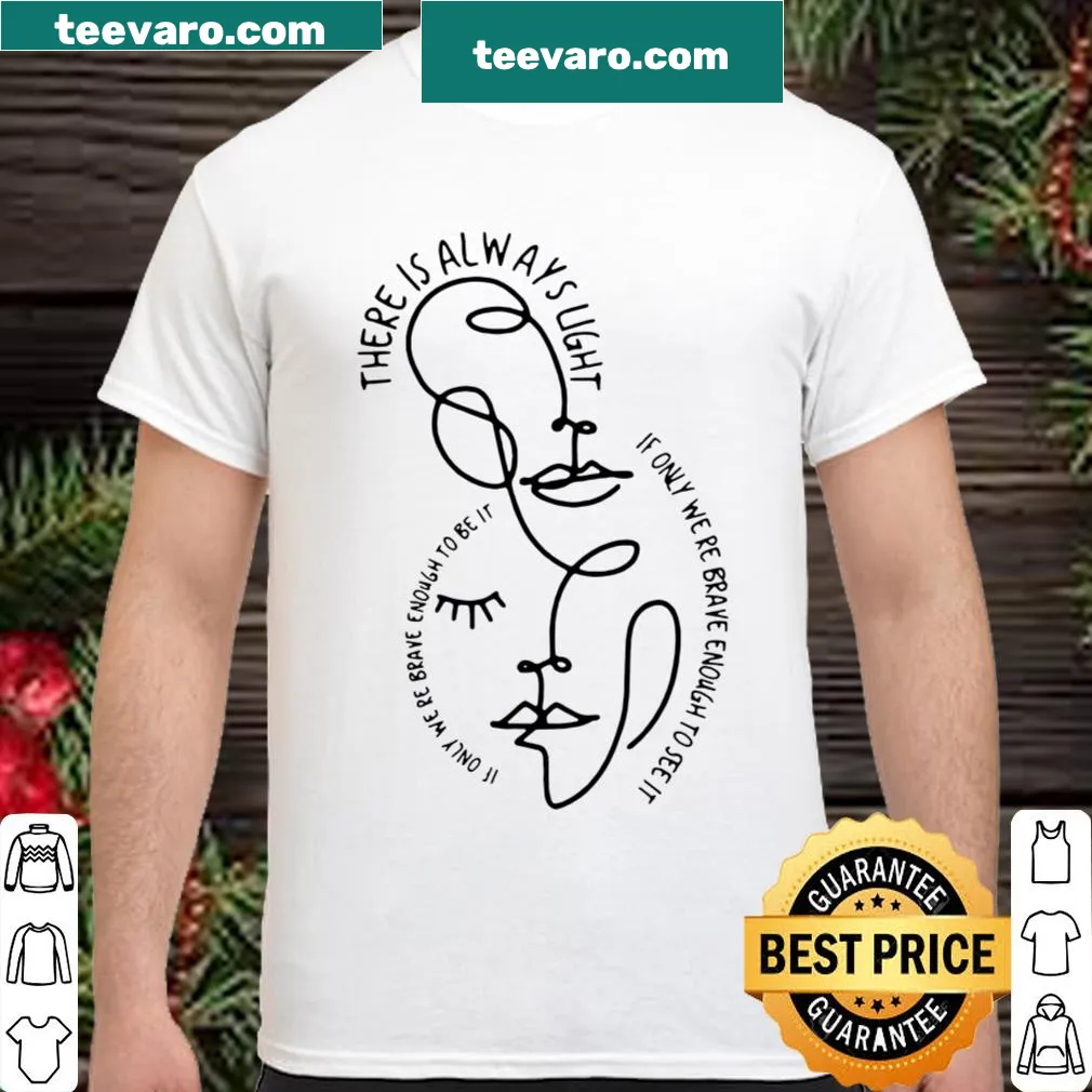 Inspirational shirt with message about finding light and bravery