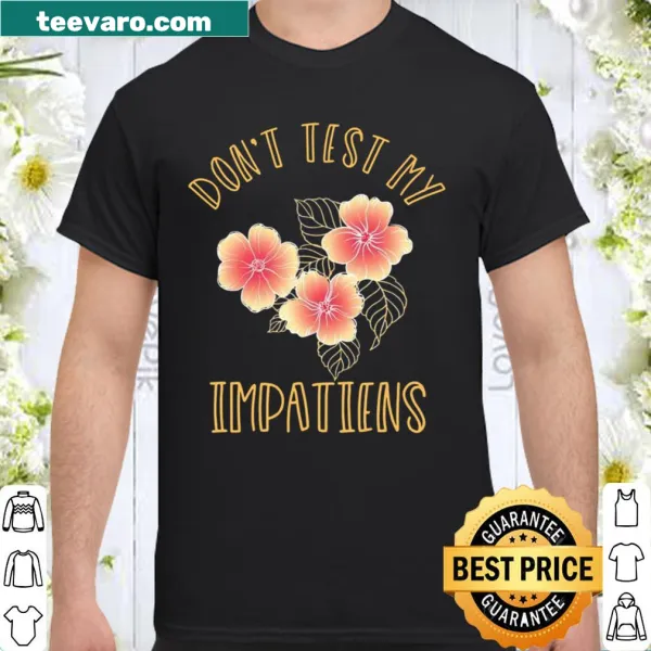 Gardening-themed shirt with the phrase Don't Test My Impatiens in a vintage style