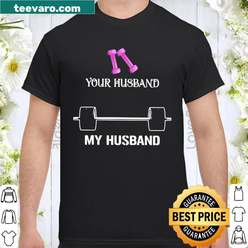 Funny shirt featuring a playful fitness-themed phrase about husbands.