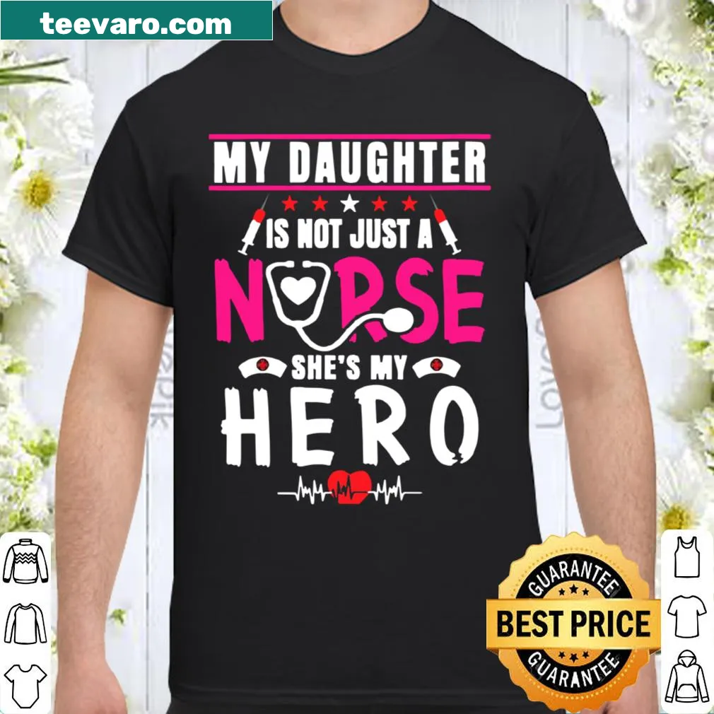 Mom shirt with 'My Daughter Is Not a Nurse She's My Hero' text