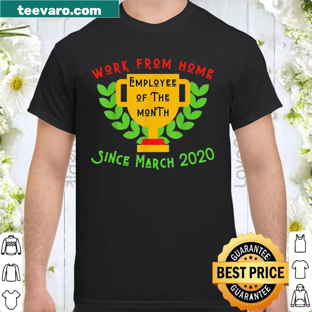 Work from home employee of the month shirt with playful text