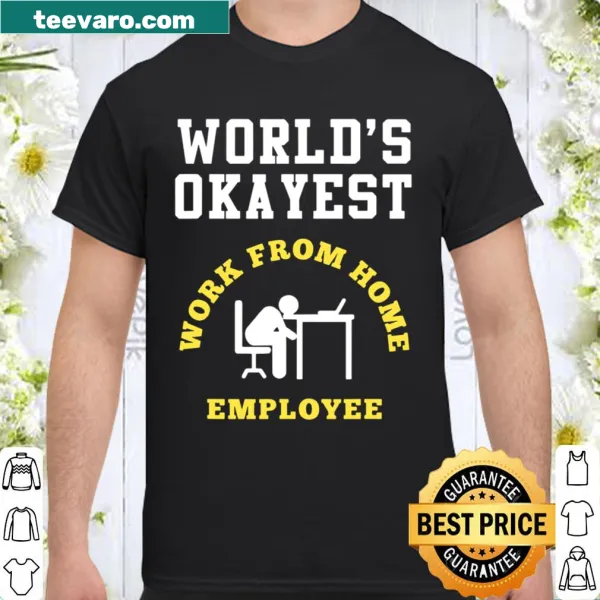 T-shirt with the phrase 'Okayest Employee' for remote workers