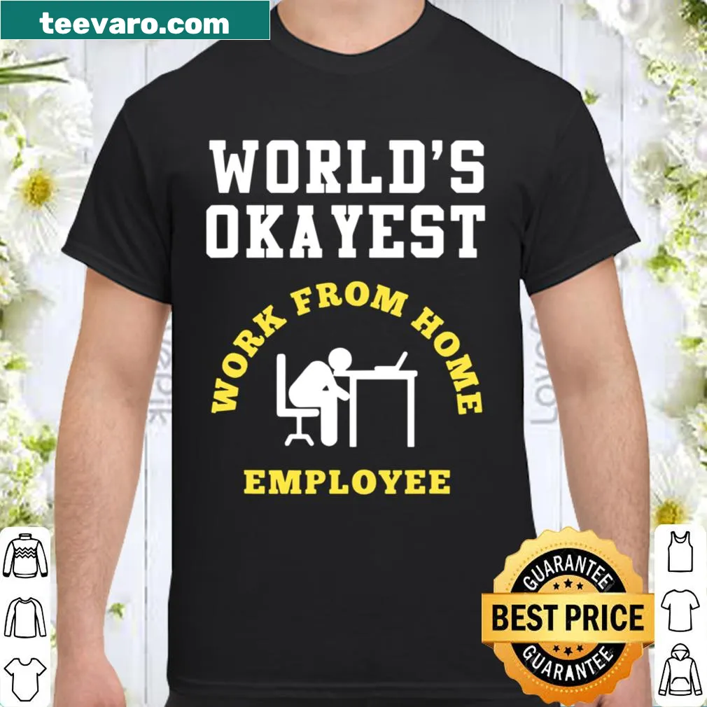 T-shirt with the phrase 'Okayest Employee' for remote workers