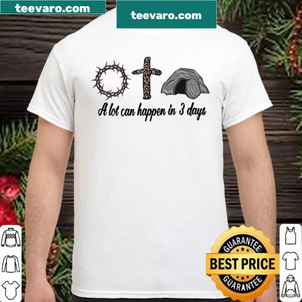 Casual shirt with text 'A Lot Can Happen In 3 Days'