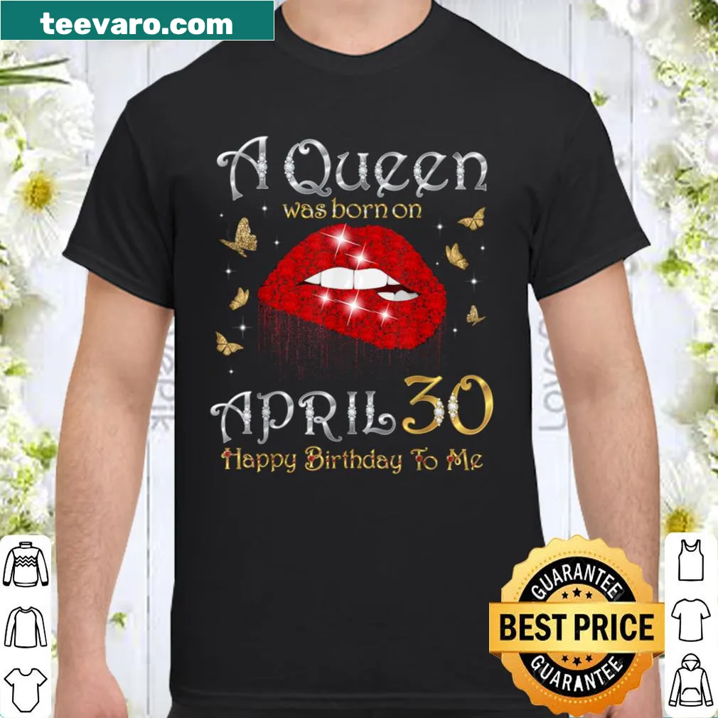 Shirt celebrating April 30th birthdays with a crown and queen text.