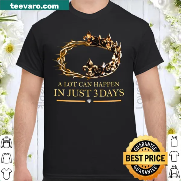 Inspirational shirt stating A lot can happen in just 2 days
