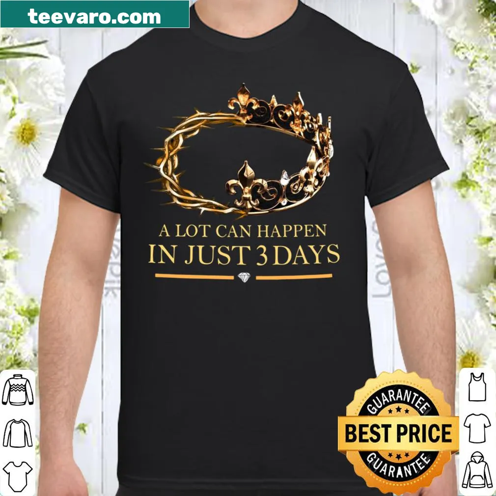 Inspirational shirt stating A lot can happen in just 2 days