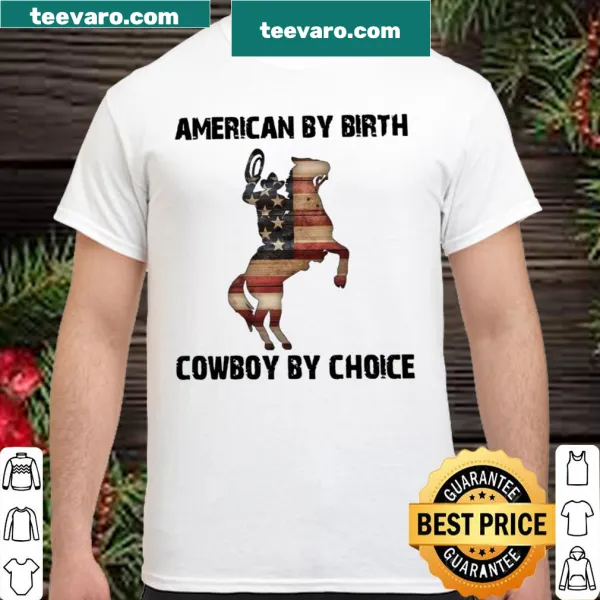 Patriotic shirt with 'American By Birth Cowboy By Choice' text