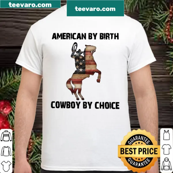 Patriotic shirt with 'American By Birth, Cowboy By Choice' text and US flag