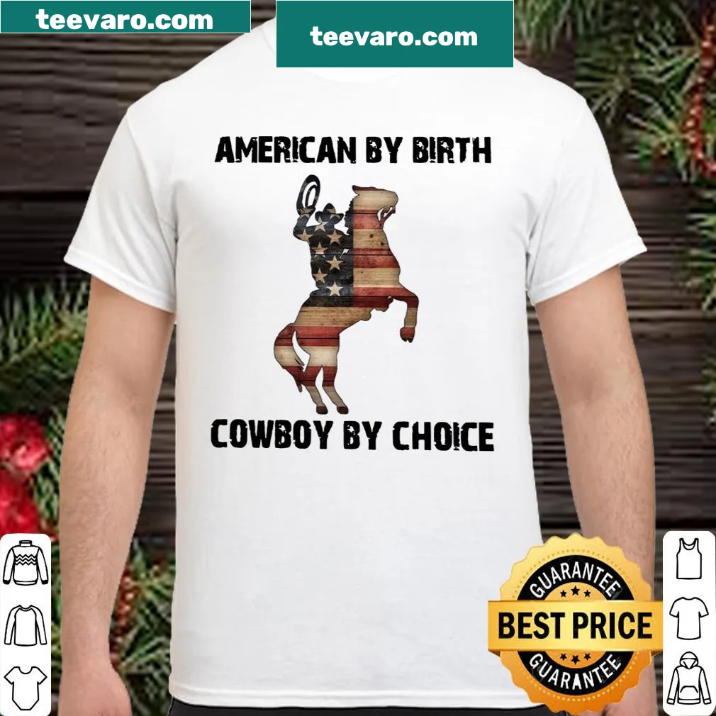 Patriotic shirt with 'American By Birth, Cowboy By Choice' text and US flag