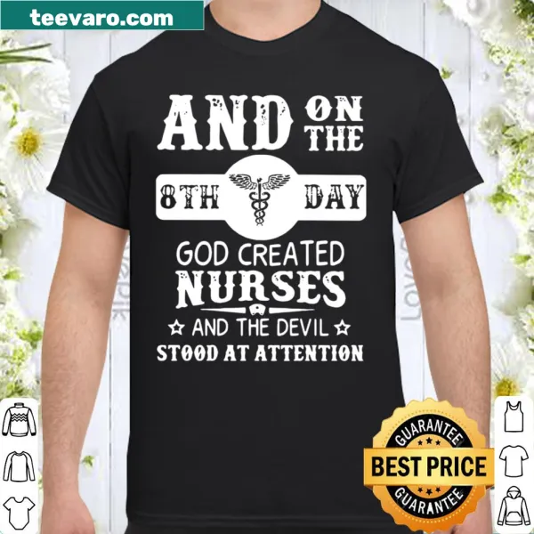 Shirt honoring nurses with a powerful phrase about their importance.