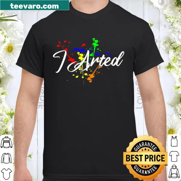 Pun-filled I Arted shirt for art teachers