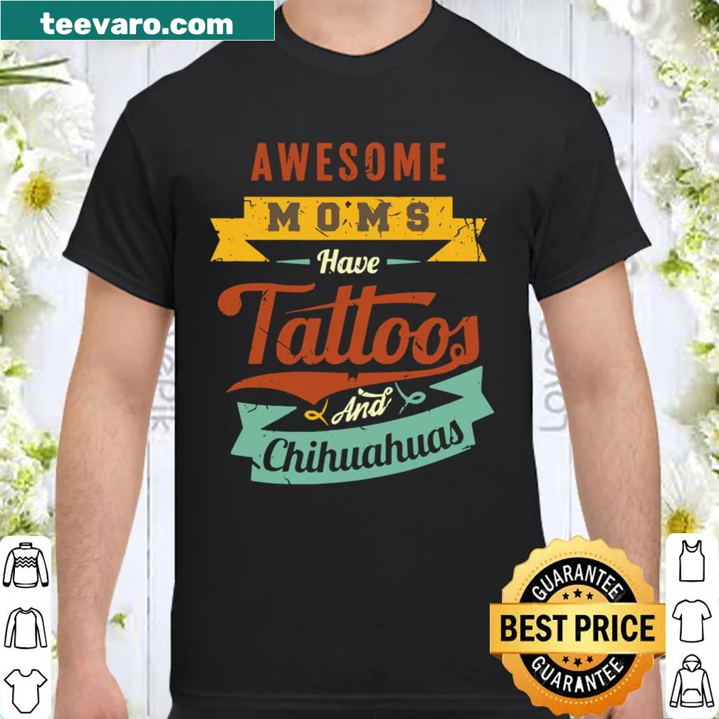 Fun shirt for moms featuring tattoos and chihuahuas