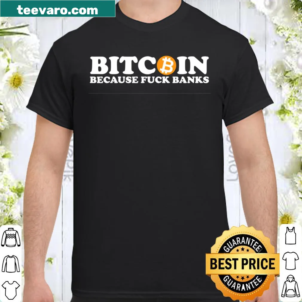 Shirt featuring a bold phrase about Bitcoin and banks.