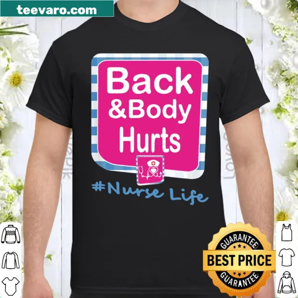 Nurse-themed shirt with humorous text about back and body pain