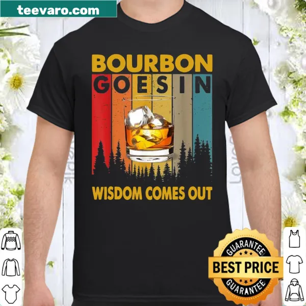 Shirt with humorous phrase about bourbon and wisdom.