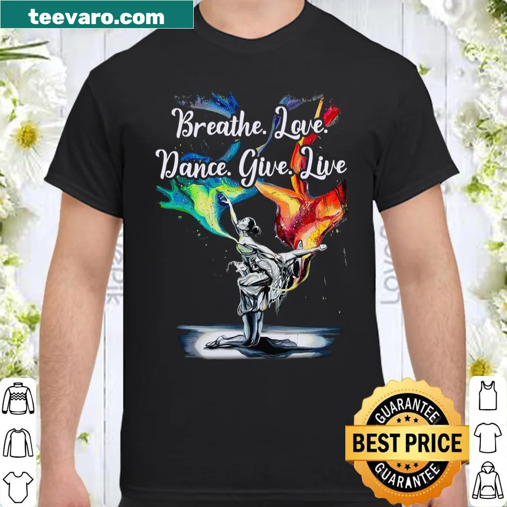 Positive lifestyle shirt with uplifting text 'Breathe Love Dance Give Live'
