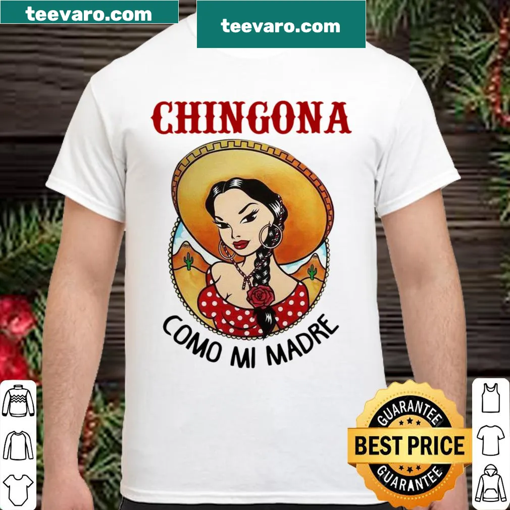 Empowering Chingona shirt celebrating strong mothers