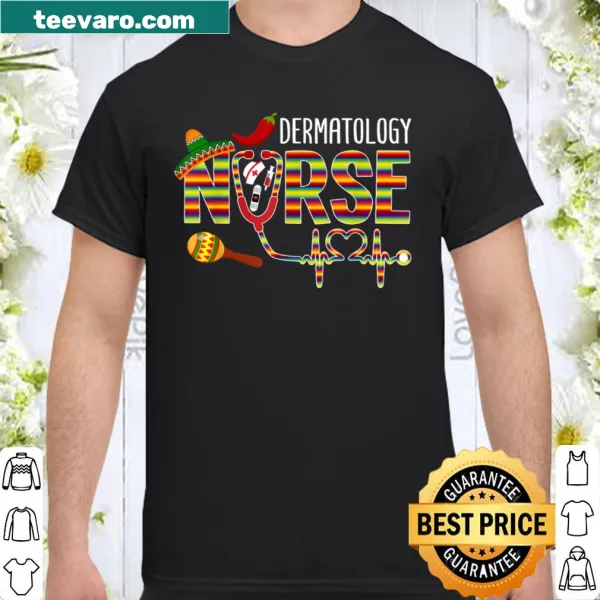 Cinco de Mayo themed shirt for dermatology nurses with heart graphics