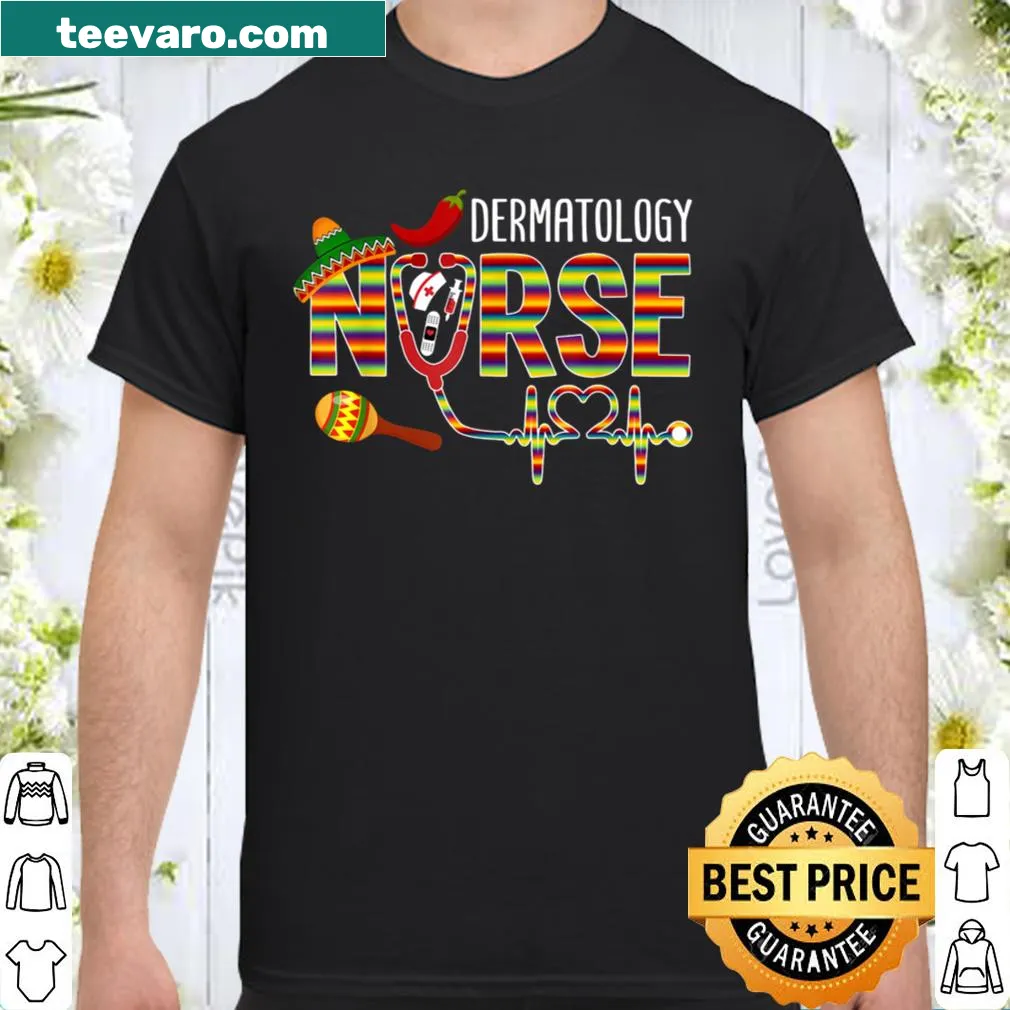 Cinco de Mayo themed shirt for dermatology nurses with heart graphics