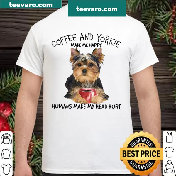 Funny text shirt for dog lovers about coffee and Yorkies