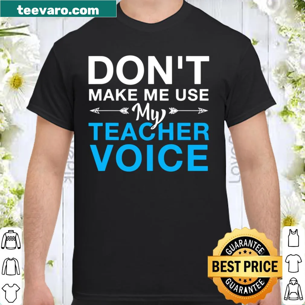 Funny teacher shirt with text about using teacher voice