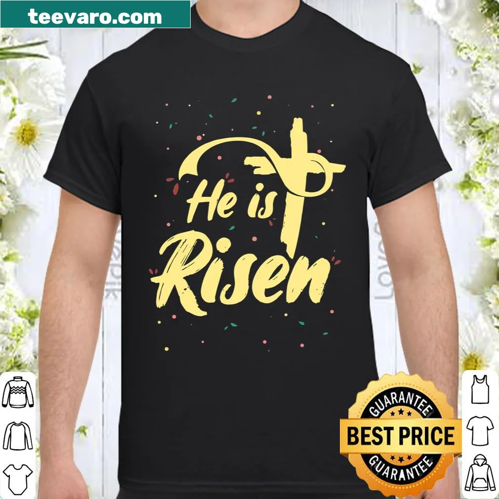 Inspirational Easter shirt with 'He Is Risen' text