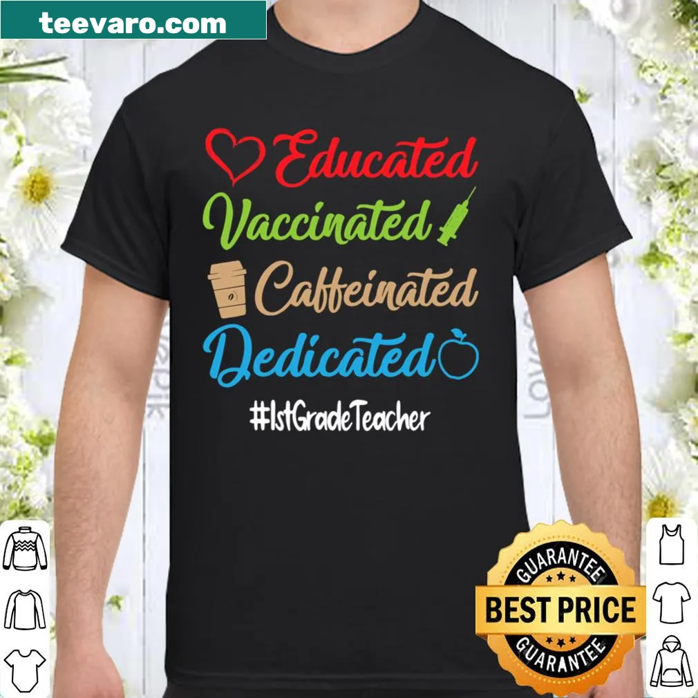 Teacher's t-shirt with the phrase Educated Vaccinated Caffeinated Dedicated