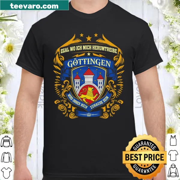Shirt with text 'Egal Wo Ich Mich Herumtreibe' celebrating Göttingen