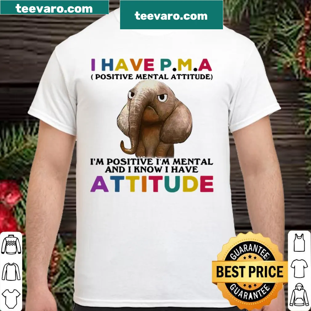 Shirt with an elephant illustration and positive mental attitude text