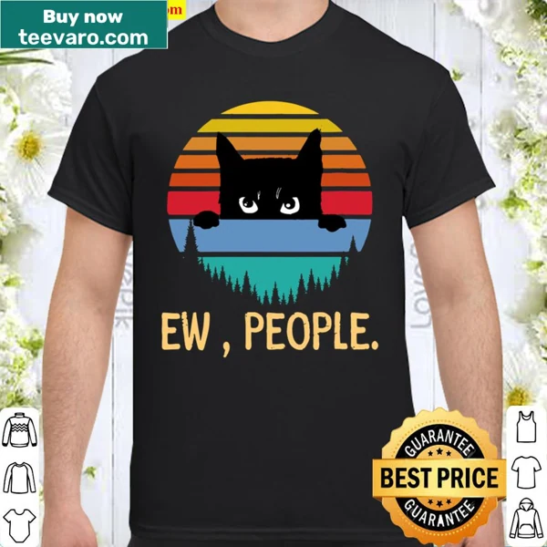 Shirt featuring a black cat and the phrase 'Ew, People'.
