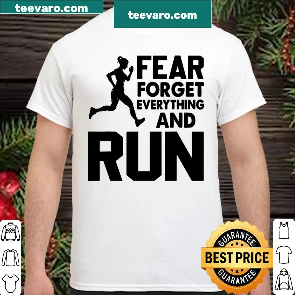 Motivational running shirt with the phrase 'Fear Forget Everything & Run'