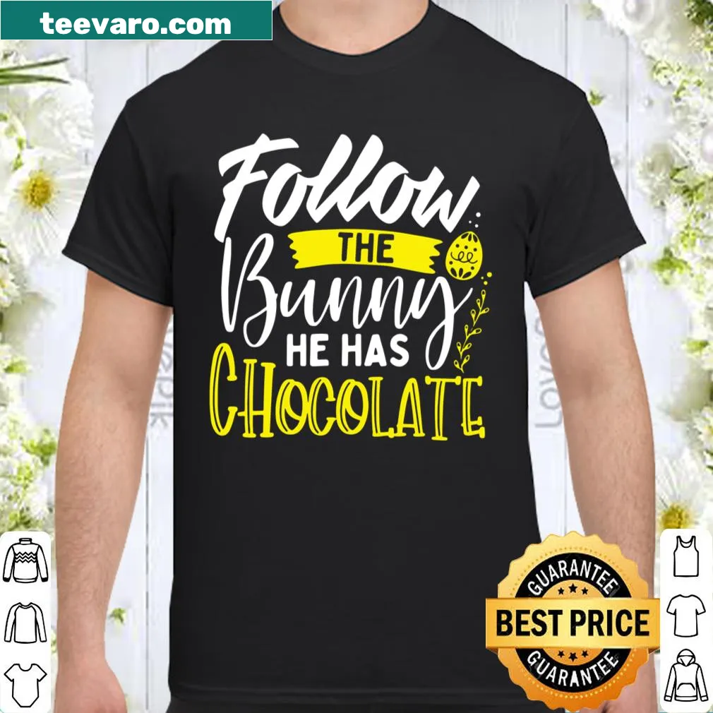 Cute Easter shirt with the text 'Follow the Bunny He Has Chocolate' in fun typography