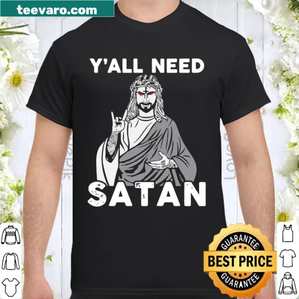 Humorous design featuring Jesus and the phrase Y'all Need Satan