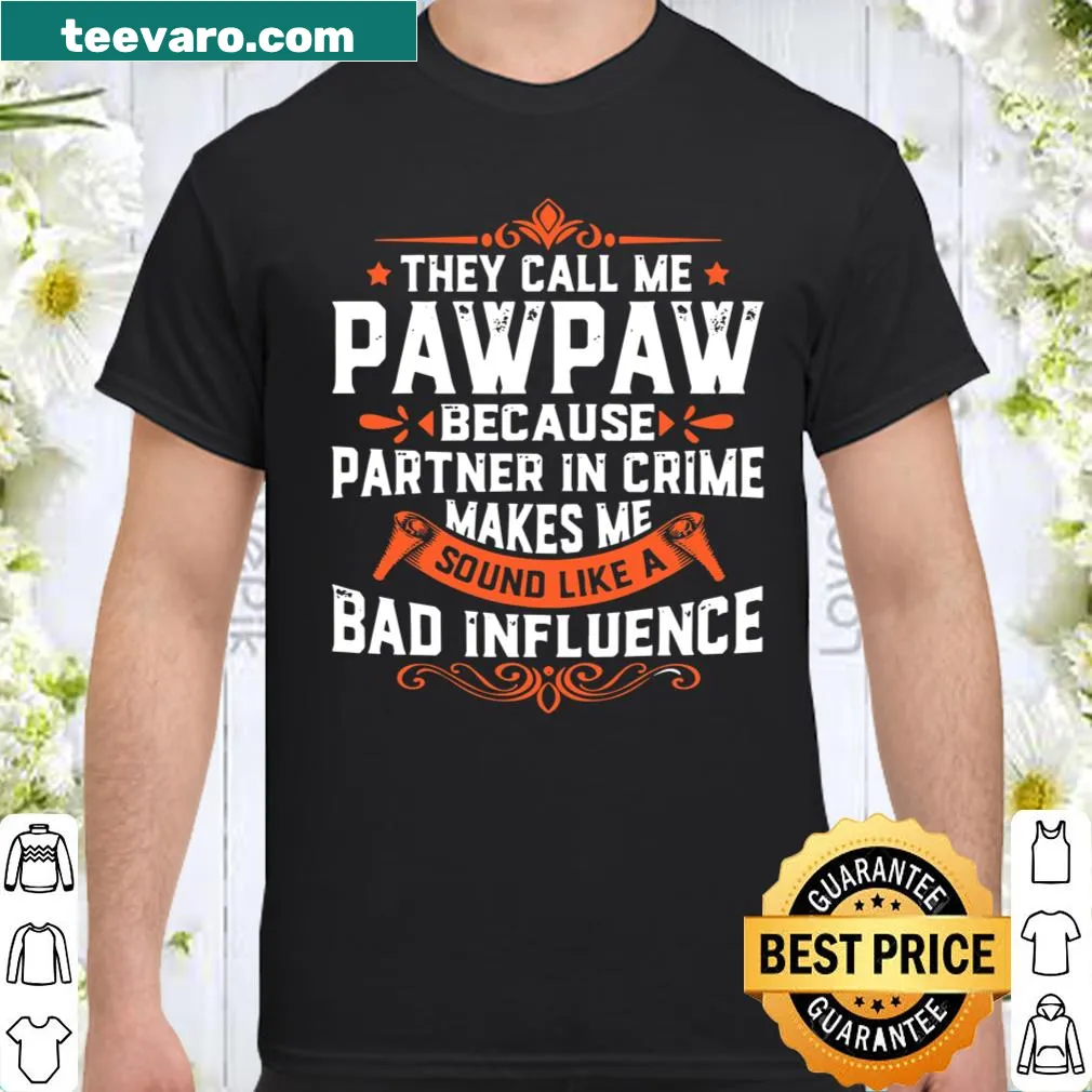 Funny shirt for grandpa featuring humorous phrase about being a Pawpaw.