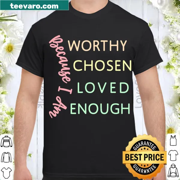 Inspirational shirt with text promoting self-worth and love