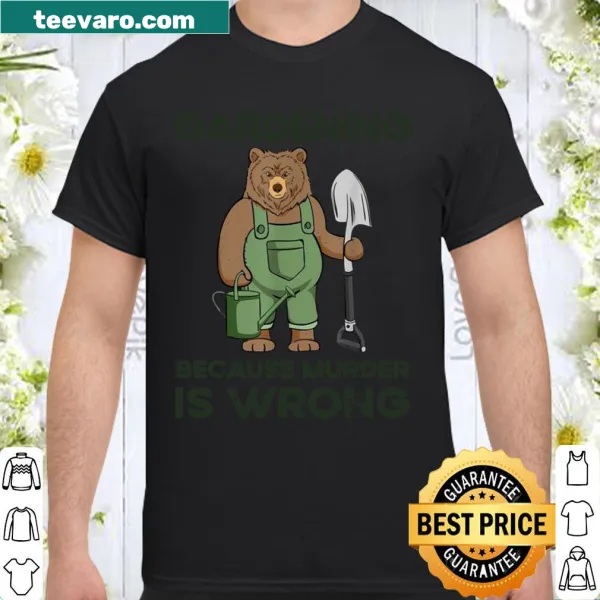 Humorous gardening shirt with the phrase 'Gardening Because Murder Is Wrong' in fun typography.