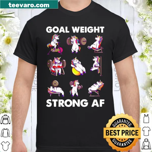 Motivational fitness shirt with 'Goal Weight Strong Af' text.