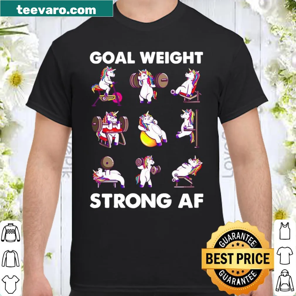 Motivational fitness shirt with 'Goal Weight Strong Af' text.