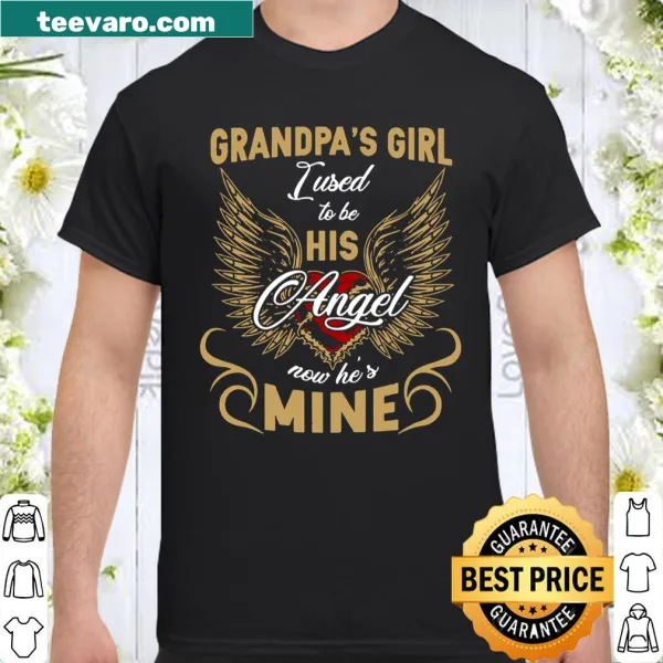 Sentimental t-shirt reading Grandpa's Girl: I Used to Be His Angel, Now He's Mine