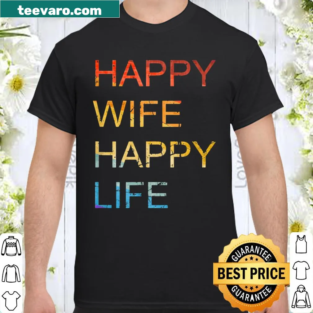 Shirt with the phrase 'Happy Wife, Happy Life' for husbands.