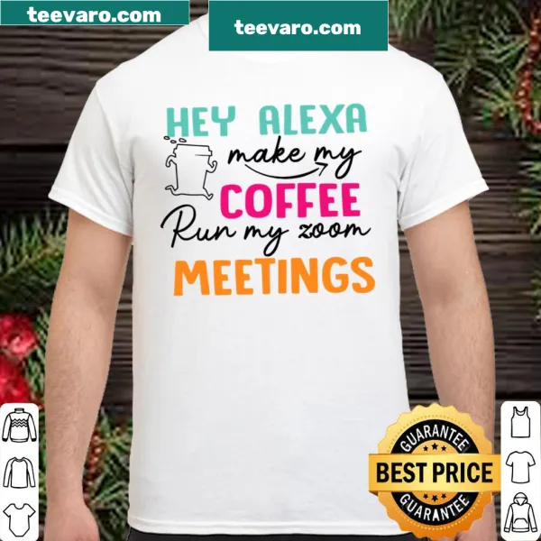 Funny shirt depicting a humorous take on using Alexa for work