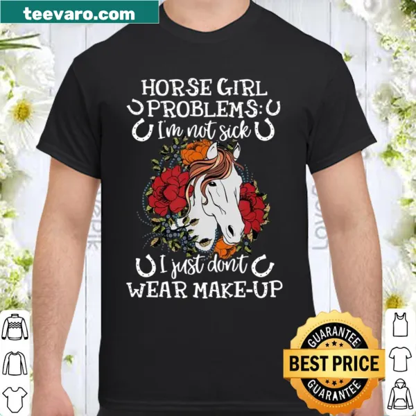 Humorous shirt for horse lovers with a playful saying about horse girl problems.