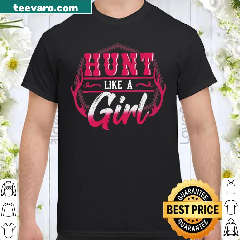 Playful shirt encouraging women to hunt confidently.