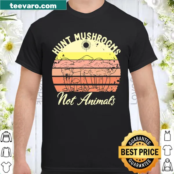 Typography shirt featuring mushrooms and a sunset with the text 'Hunt Mushrooms Not Animals'