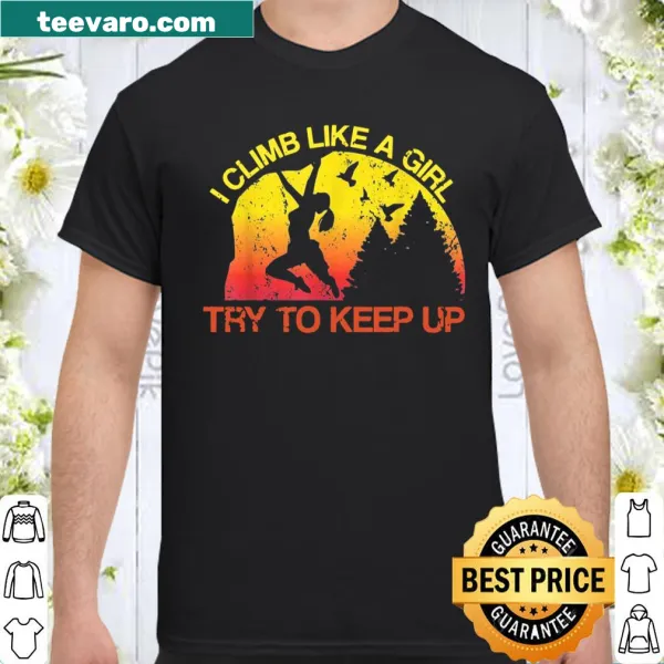 Inspirational climbing shirt with 'I Climb Like A Girl' text