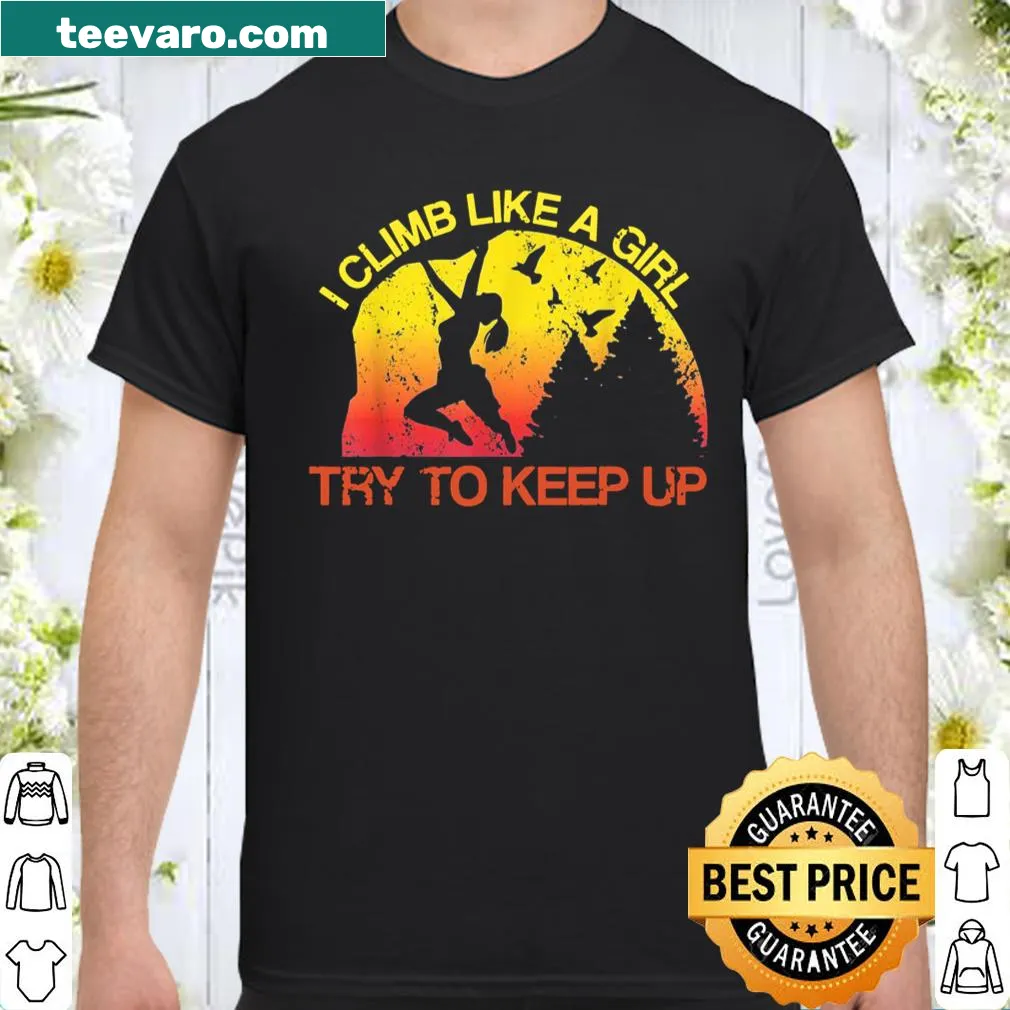 Inspirational climbing shirt with 'I Climb Like A Girl' text