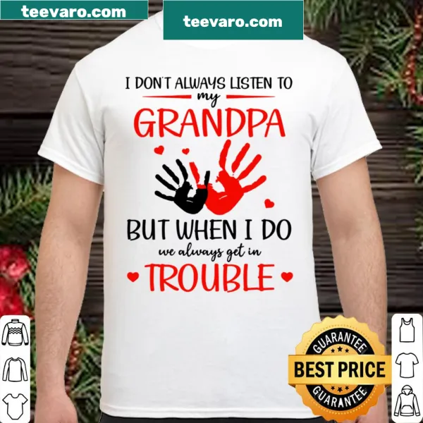 Fun shirt featuring the phrase about grandpa and getting in trouble.