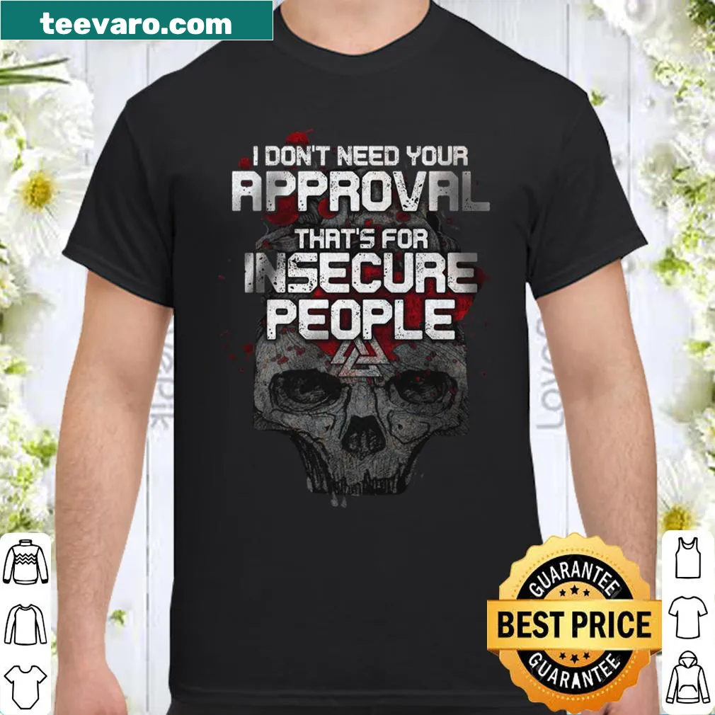 Text design stating 'I Don't Need Your Approval That's For Insecure People'